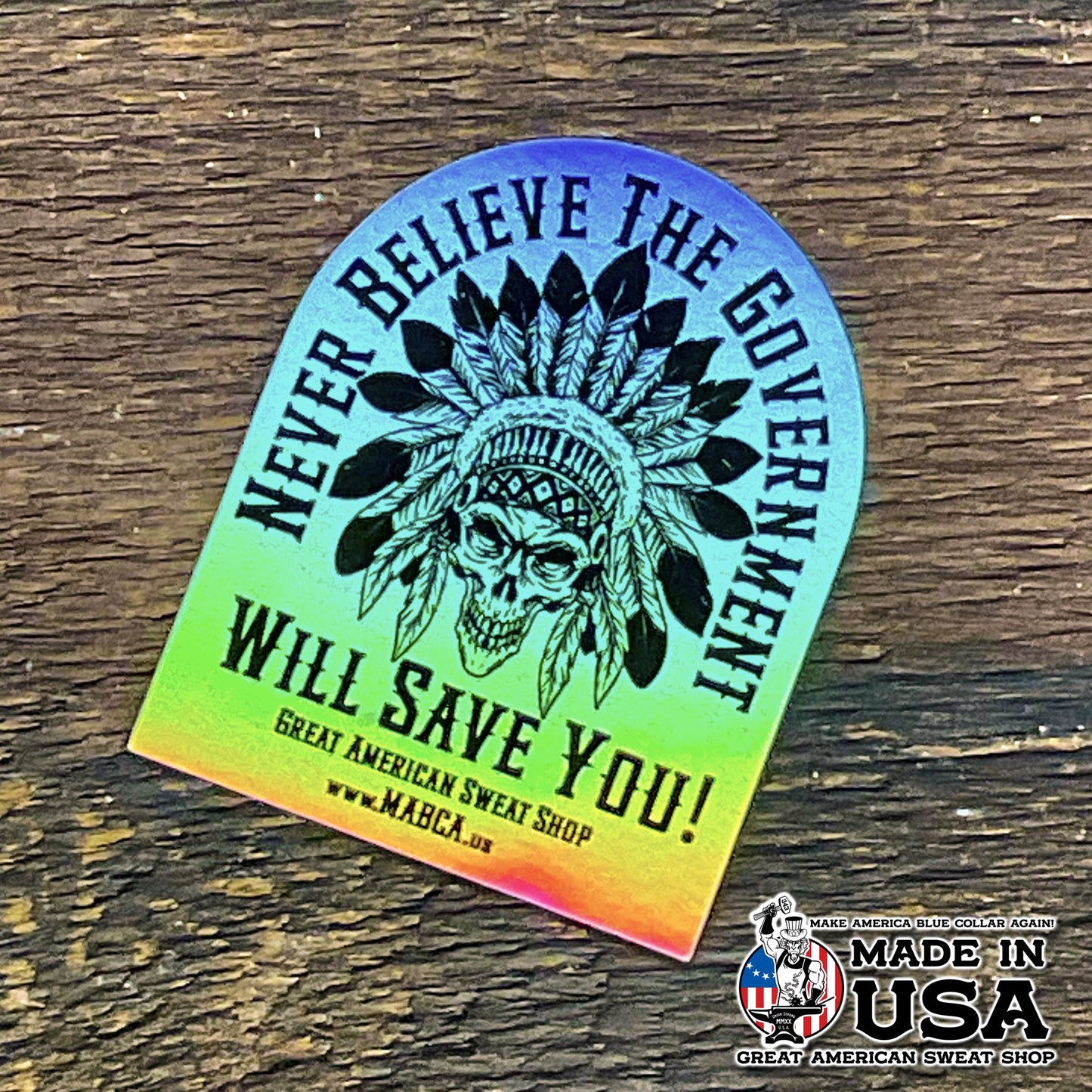 Holographic Sticker - Never believe the Government